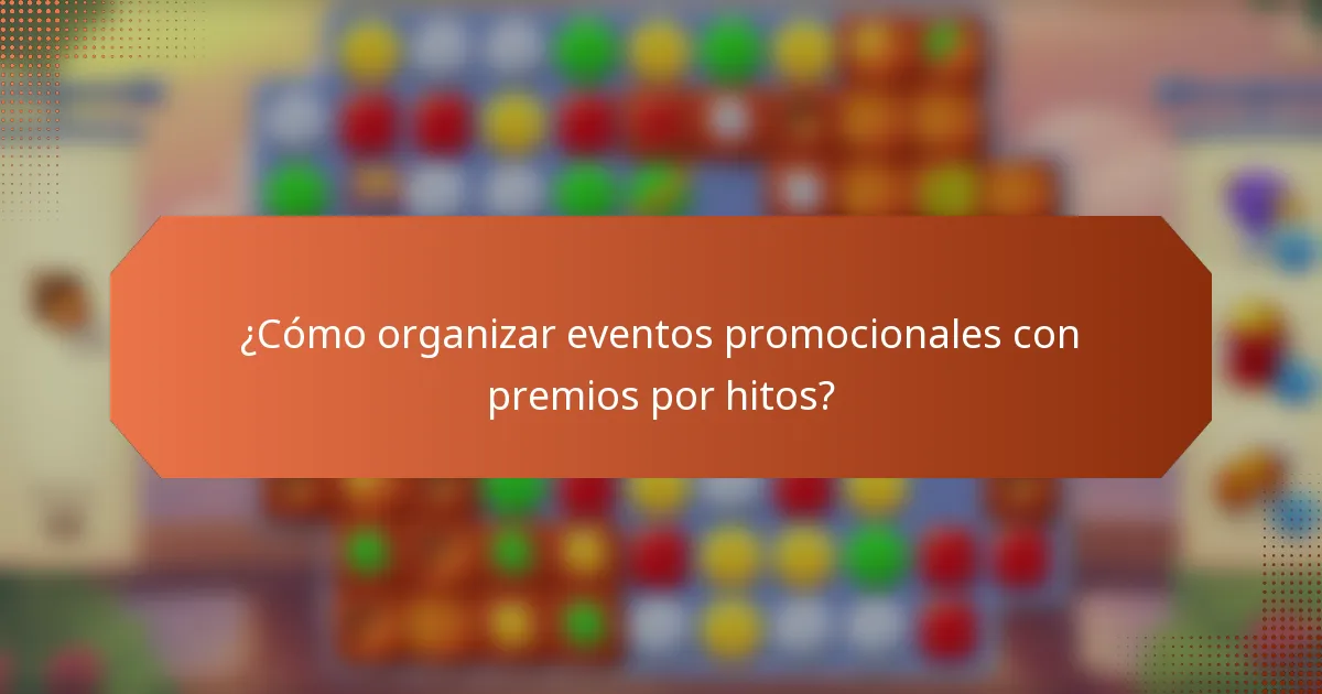 ¿Cómo organizar eventos promocionales con premios por hitos?