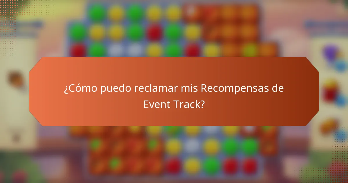 ¿Cómo puedo reclamar mis Recompensas de Event Track?