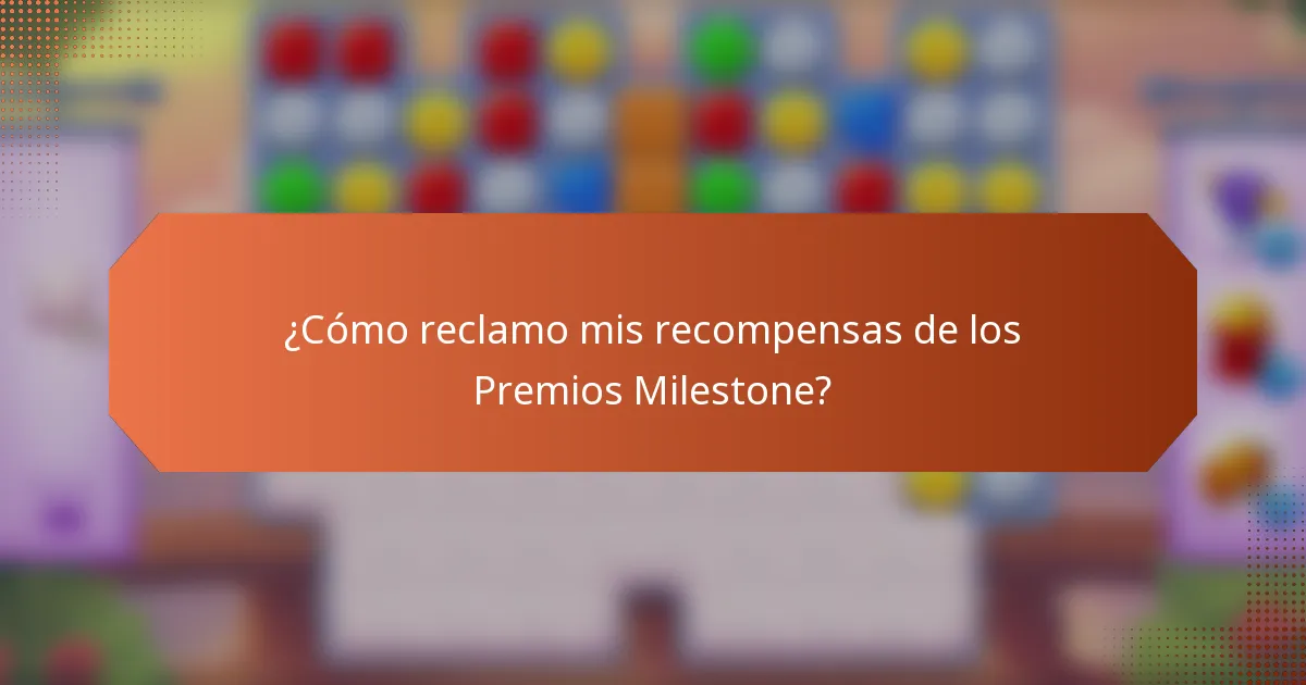 ¿Cómo reclamo mis recompensas de los Premios Milestone?