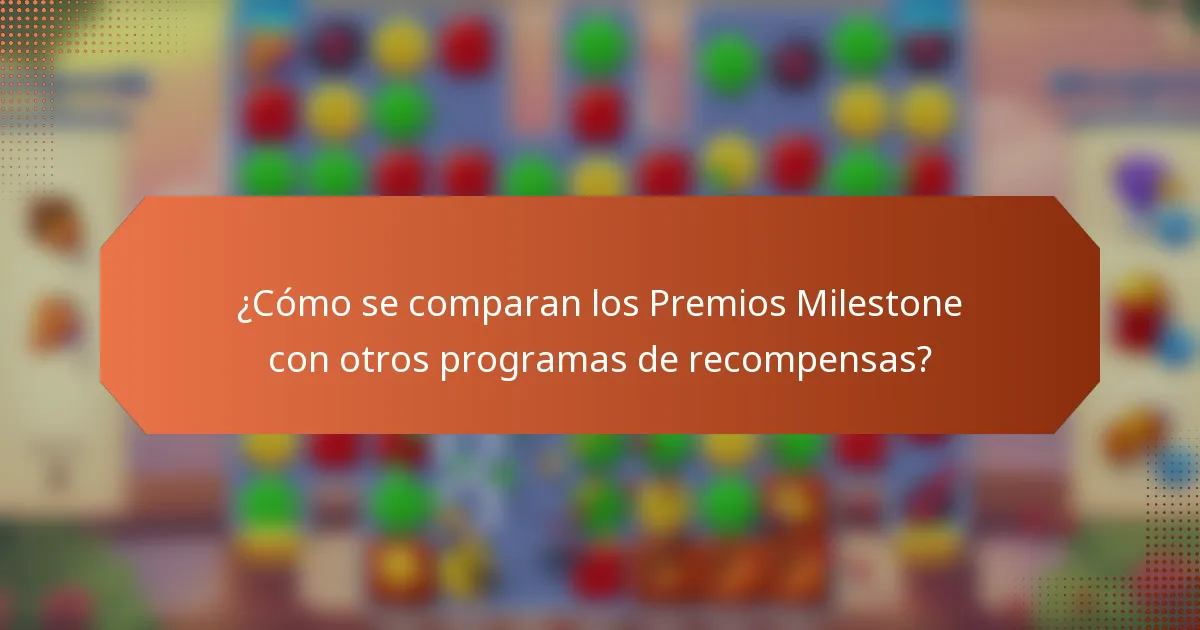 ¿Cómo se comparan los Premios Milestone con otros programas de recompensas?