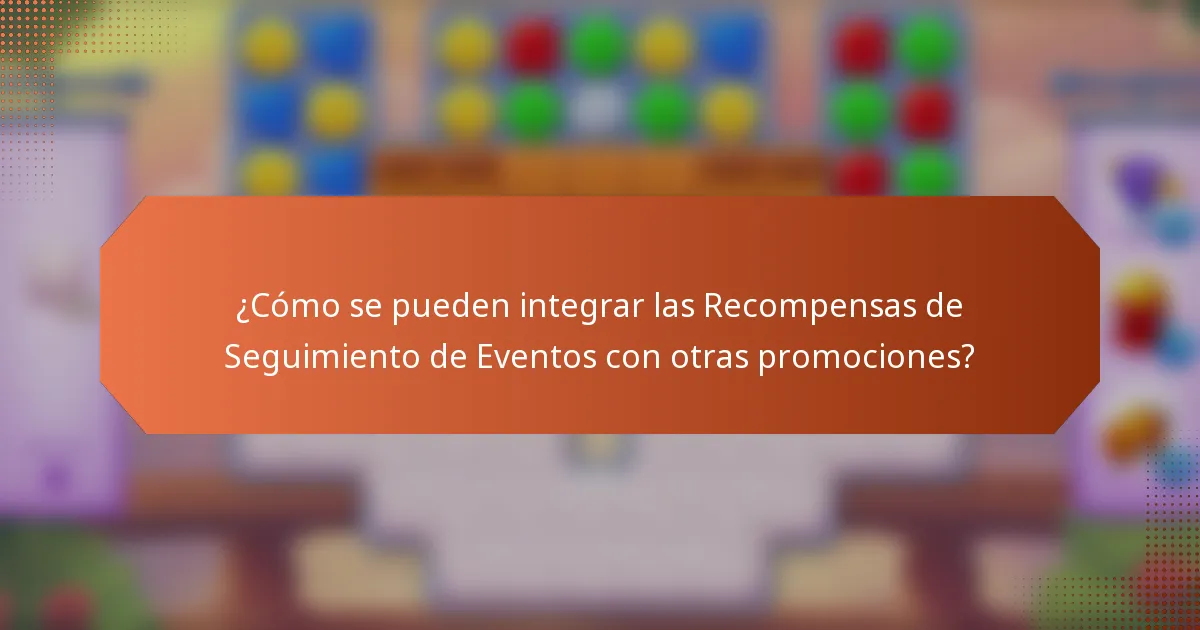 ¿Cómo se pueden integrar las Recompensas de Seguimiento de Eventos con otras promociones?