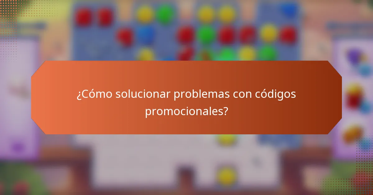¿Cómo solucionar problemas con códigos promocionales?