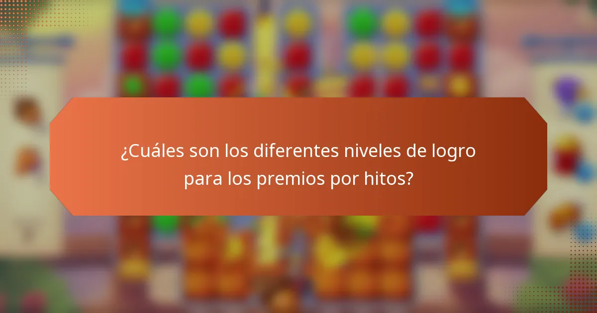 ¿Cuáles son los diferentes niveles de logro para los premios por hitos?