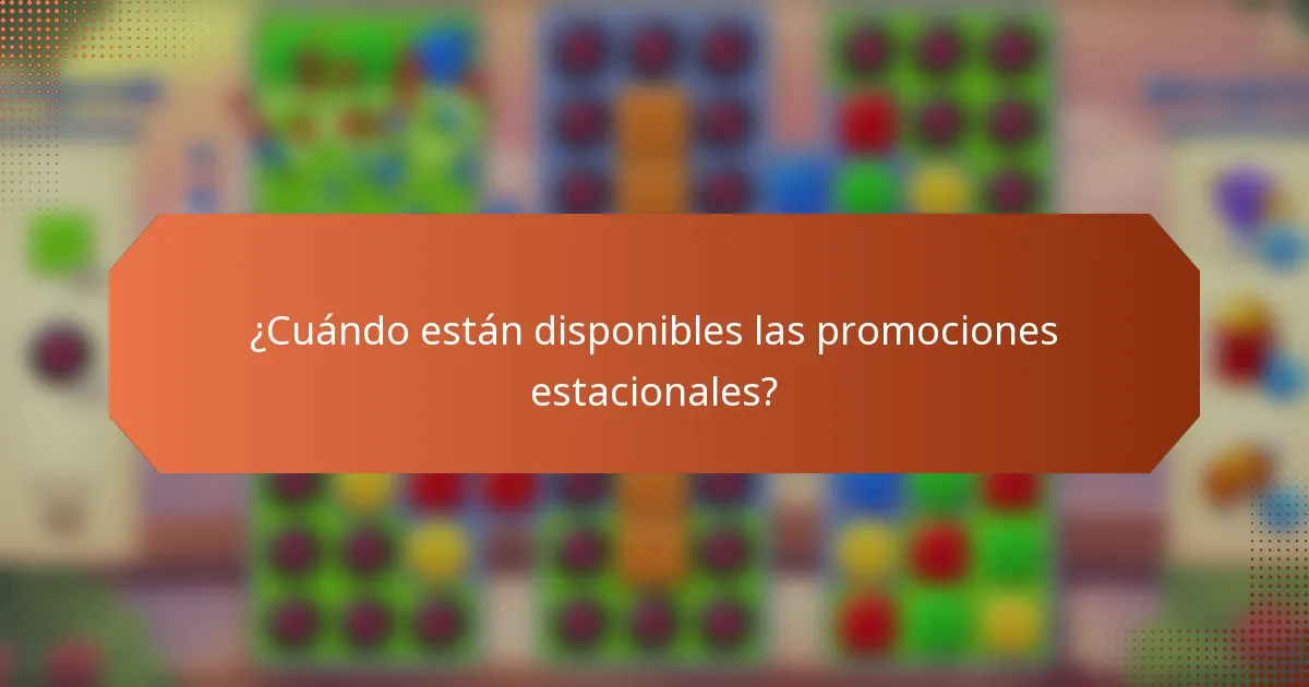 ¿Cuándo están disponibles las promociones estacionales?