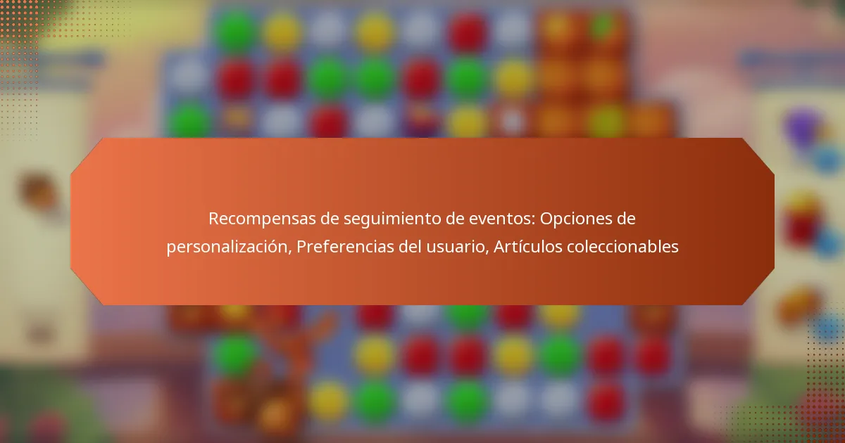 Recompensas de seguimiento de eventos: Opciones de personalización, Preferencias del usuario, Artículos coleccionables