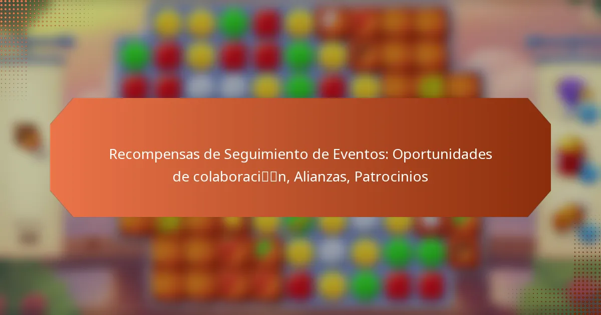 Recompensas de Seguimiento de Eventos: Oportunidades de colaboración, Alianzas, Patrocinios