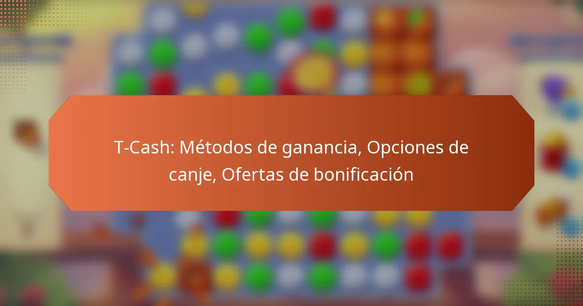 T-Cash: Métodos de ganancia, Opciones de canje, Ofertas de bonificación