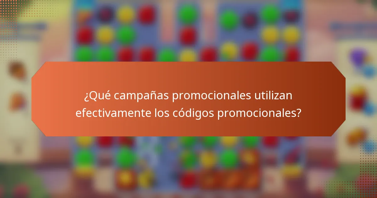 ¿Qué campañas promocionales utilizan efectivamente los códigos promocionales?