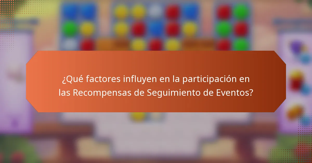 ¿Qué factores influyen en la participación en las Recompensas de Seguimiento de Eventos?