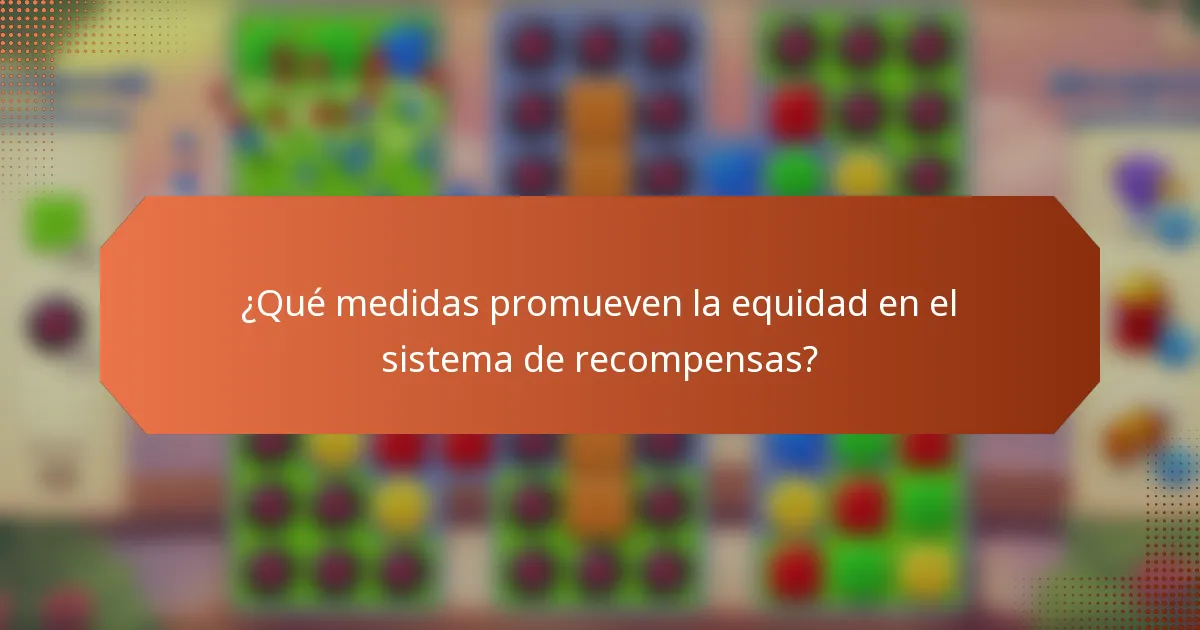 ¿Qué medidas promueven la equidad en el sistema de recompensas?