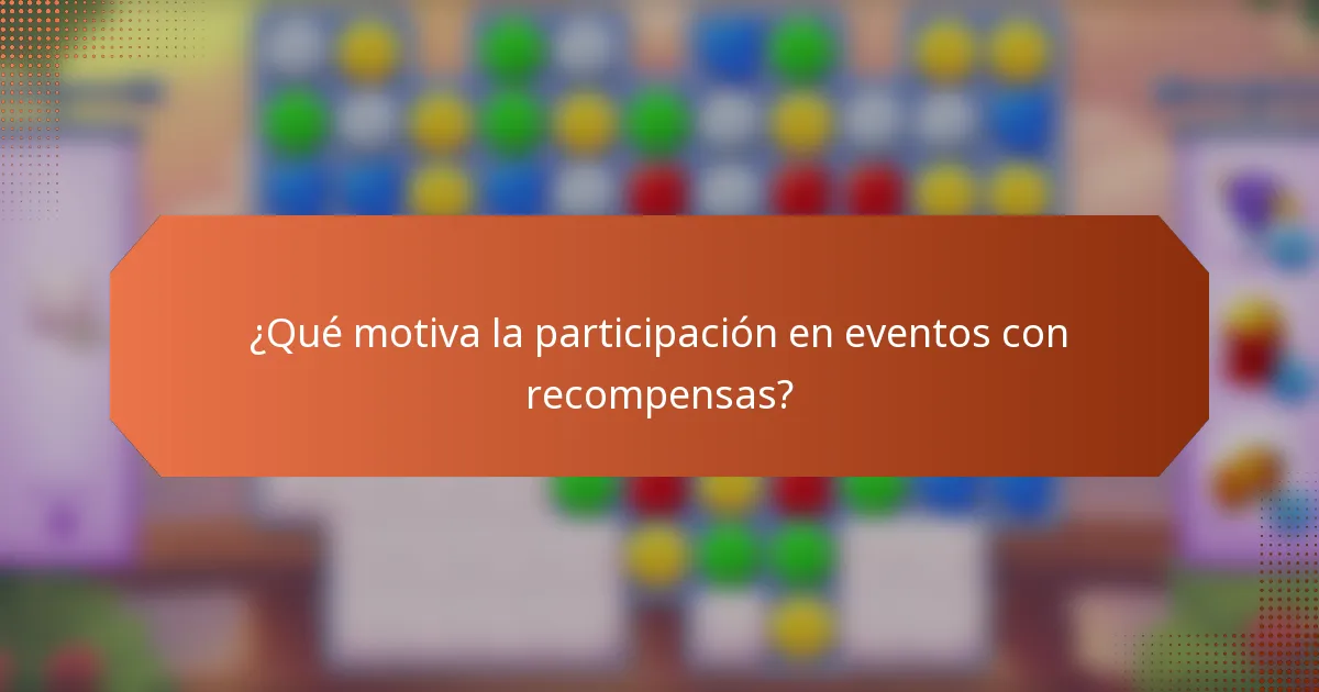 ¿Qué motiva la participación en eventos con recompensas?