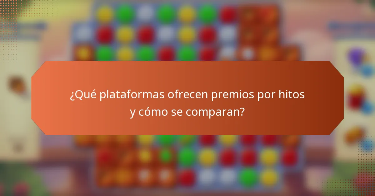 ¿Qué plataformas ofrecen premios por hitos y cómo se comparan?
