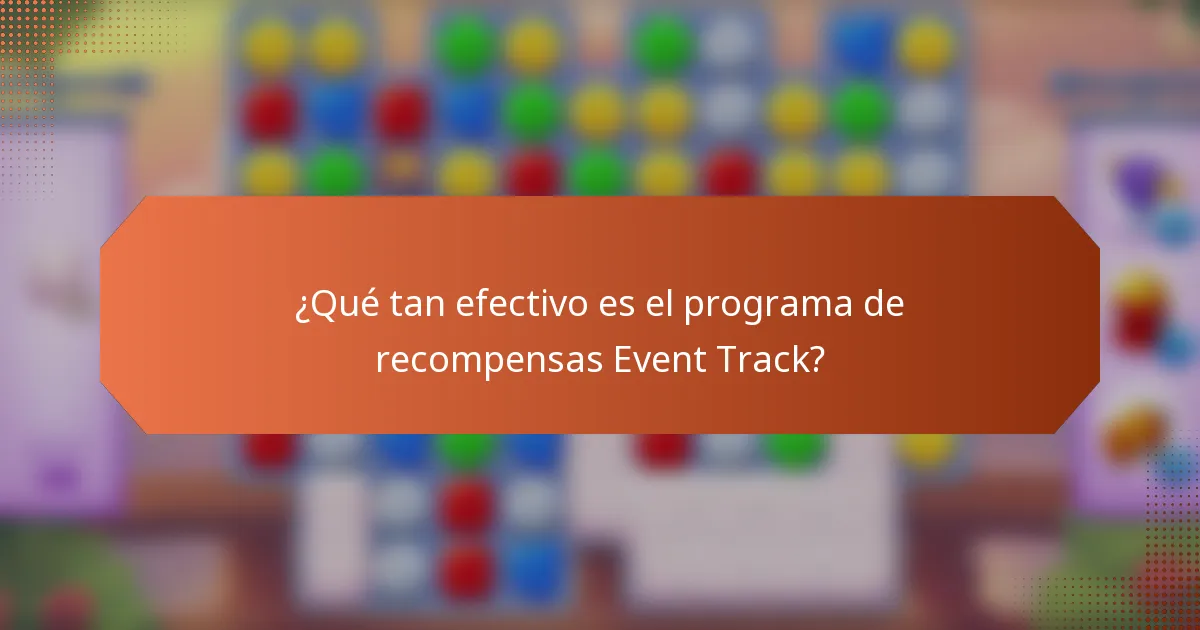 ¿Qué tan efectivo es el programa de recompensas Event Track?