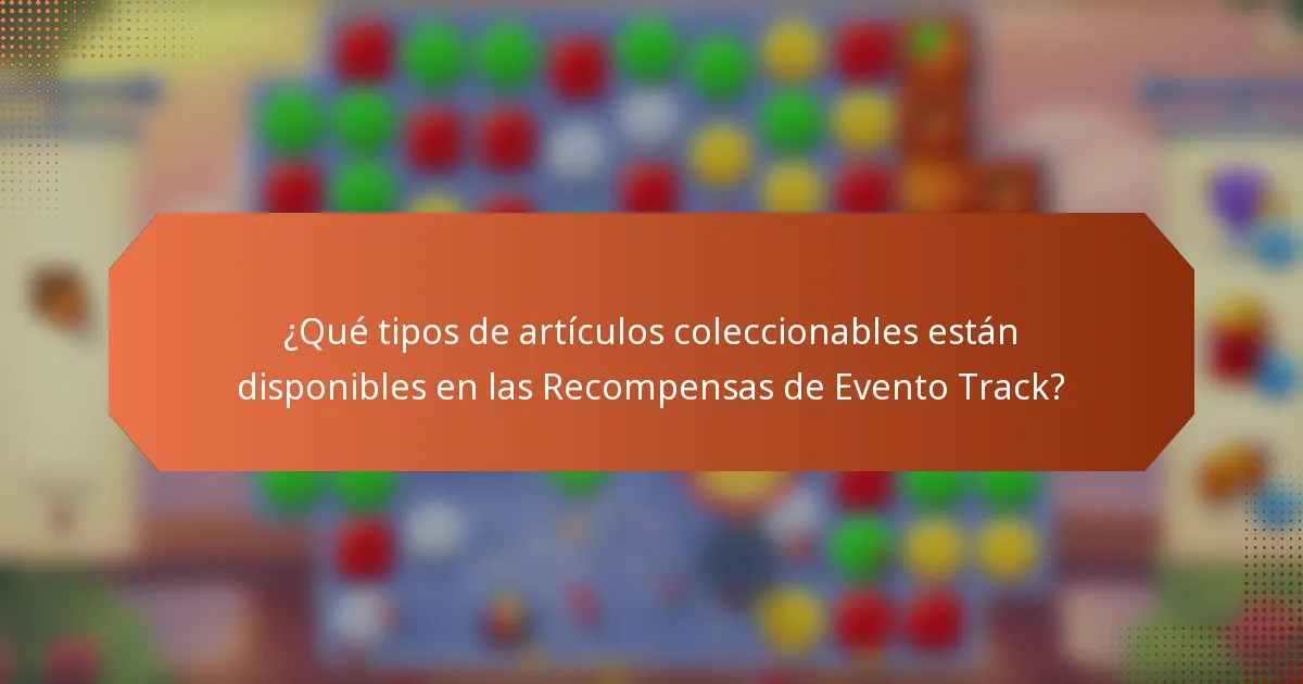¿Qué tipos de artículos coleccionables están disponibles en las Recompensas de Evento Track?