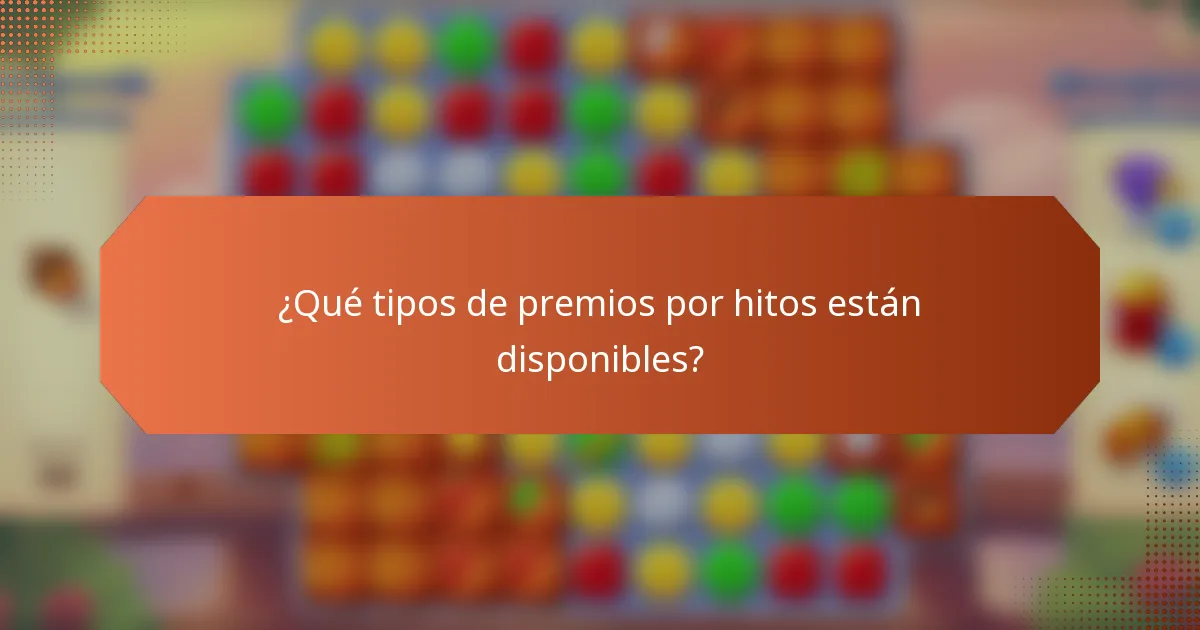 ¿Qué tipos de premios por hitos están disponibles?
